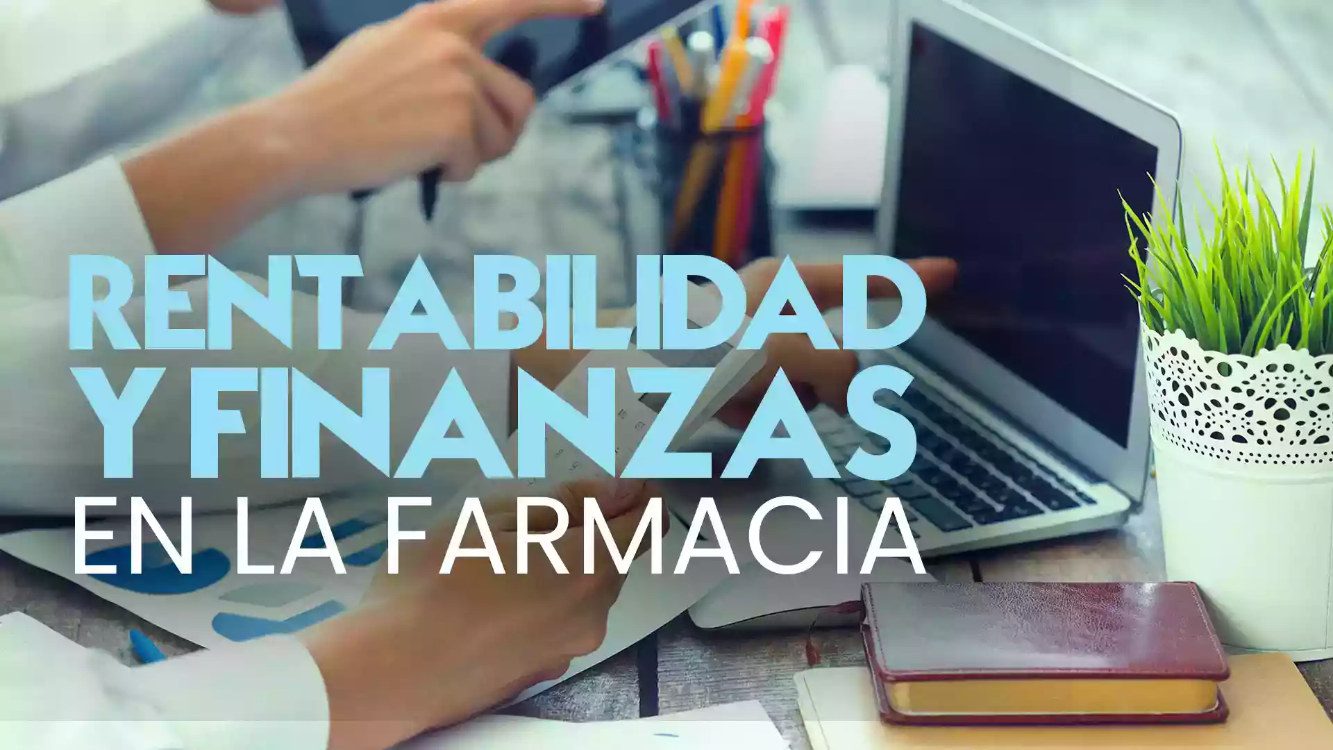 Rentabilidad y finanzas en la farmacia