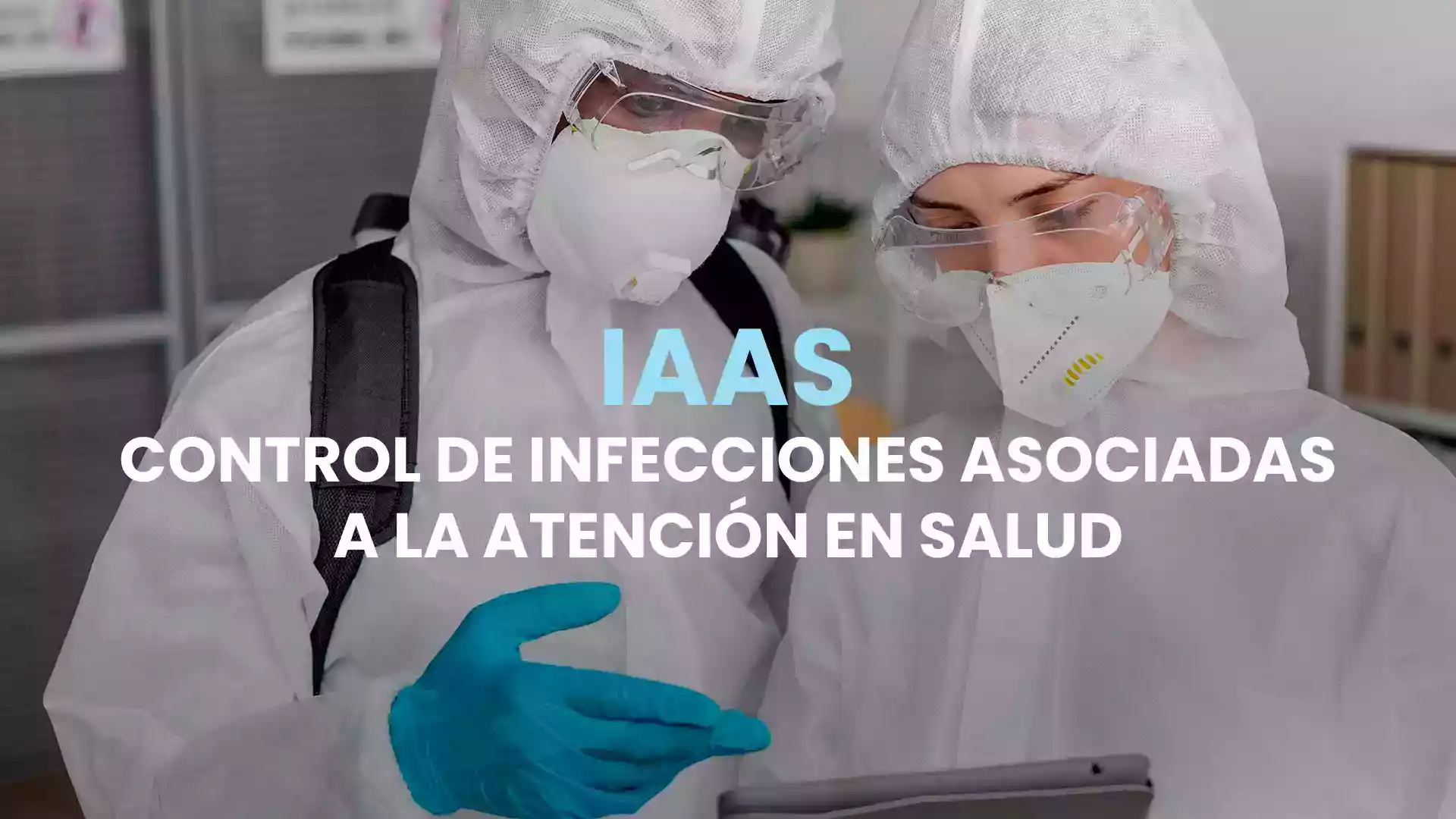 IAAS – Control de infecciones asociadas a la atención en salud