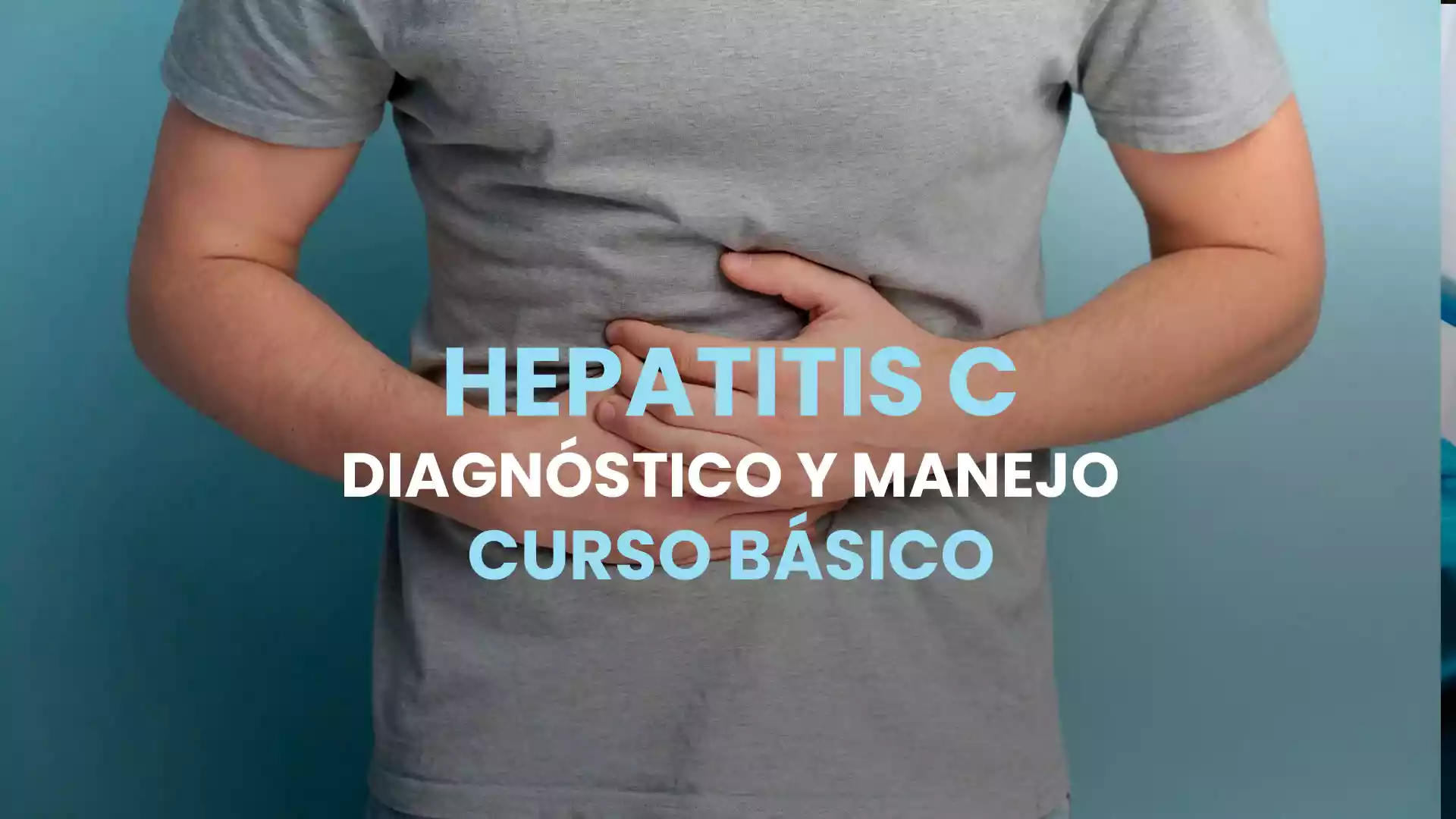 Hepatitis C – Diagnóstico y manejo – Curso básico