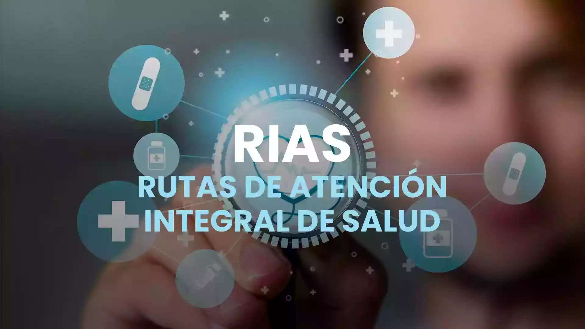 RIAS – Rutas de atención Integral de Salud